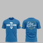2025 UCLA Baseball Here To Win Shirt