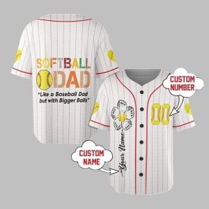 Softball Dad Like A Baseball Dad But With Bigger Balls Jersey 1 1