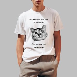 The Wrong Amazon Is Burning The Wrong Ice Is Melting Shirt 0 1