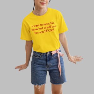 I Want To Meet His Mom Just To Tell Her Her Son Sucks Shirt 5 45