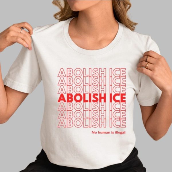 Abolish Ice No Human Is Illegal Shirt 0 3