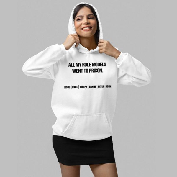 All My Role Models Went To Prison Jesus Paul Joseph Daniel Peter John Shirt 2 1