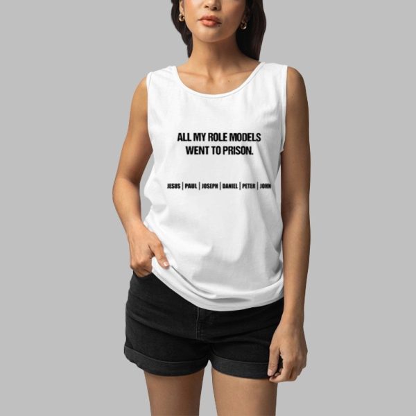 All My Role Models Went To Prison Jesus Paul Joseph Daniel Peter John Shirt 3 1