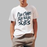 Andre Robertson I've Come For Your Soles Shirt