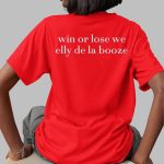 Bernie Madoff Jr. Win Or Lose We Elly De La Booze Shirt
