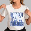 Bitch Im Thunder Shirt 0 3