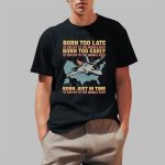Born Too Late To Deploy To The Middle East Shirt