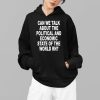 Can We Talk About The Political And Economic State Of The World Rn Shirt 2 1