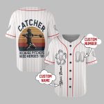 Catcher Because Pitchers Need Heroes Too Jersey