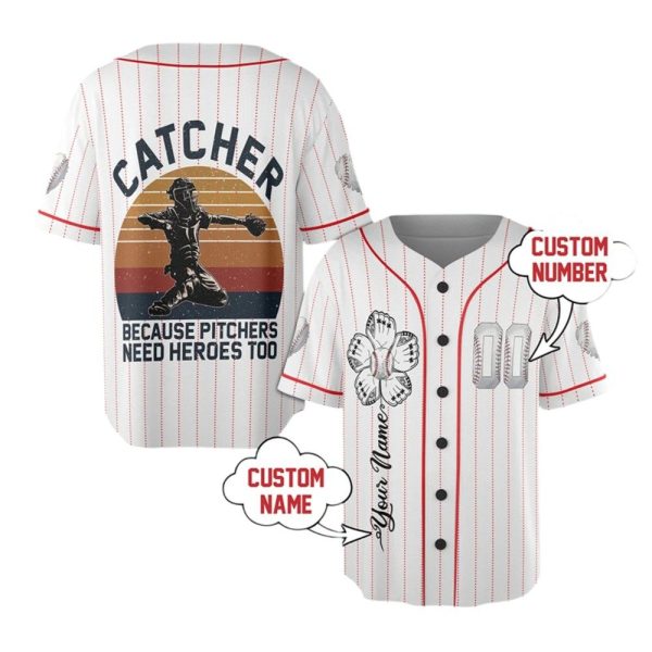 Catcher Because Pitchers Need Heroes Too Jersey 1 2