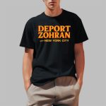Deport Zohran From New York City Shirt