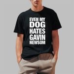 Even My Dog Hates Gavin Newsom Shirt