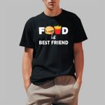 Food Is Best Friend Shirt