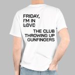 Friday I'm In Love The Club Throwing Up Gunfingers Shirt