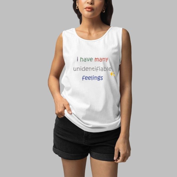 I Have Many Unidentifiable Feelings Shirt 3 1