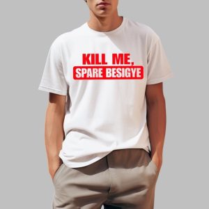 Kill Me Spare Besigye Shirt 0 1