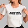 Joey Swoll Wearing Arnold Didnt Count His Macros Shirt 0 3
