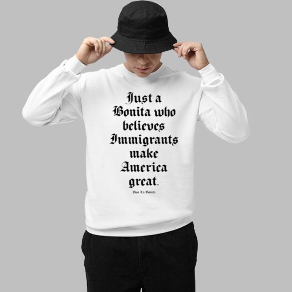 Just A Bonita Who Believes Immigrants Make America Great Shirt 1 1