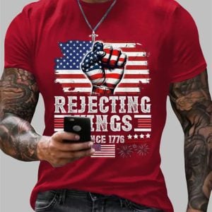 Mens Independence Day FDT REJECTING KINGS SINCE 1776 Printed T Shirt 1