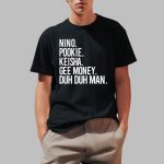 Nino Pookie Keisha Gee Money Duh Duh Man Shirt