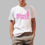 No Kings Only Queens Shirt