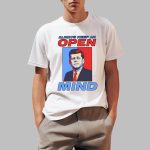 Not Safe For Wear Always Keep An Open Mind Shirt