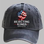 Rejecting Kings Since 1776 Printed Hat