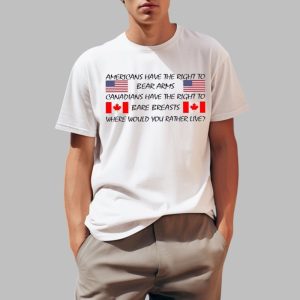 Americans Have The Right To Bear Arms Canadians Have The Right To Bare Breasts Shirt 0 1