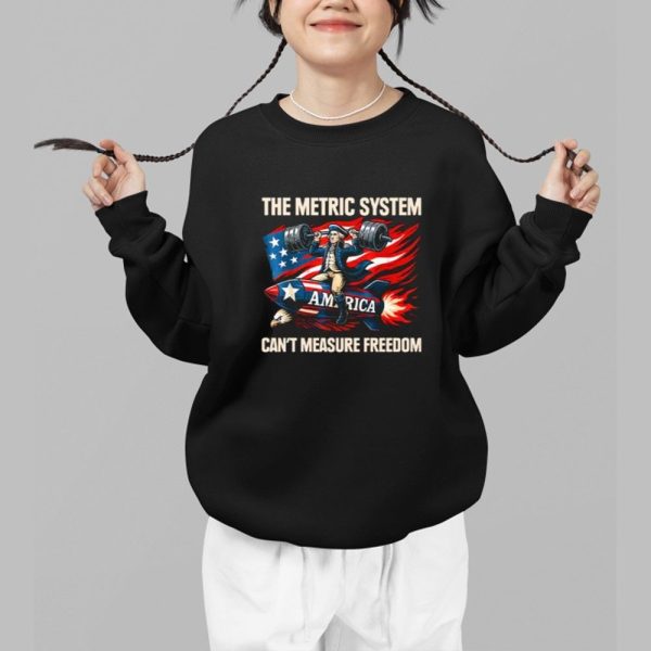 The Metric System Can't Measure Freedom Shirt 1 b