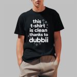 This T-Shirt Is Clean Thanks To Dubbii Shirt