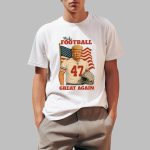 Trump 47 Make Football Great Again Shirt