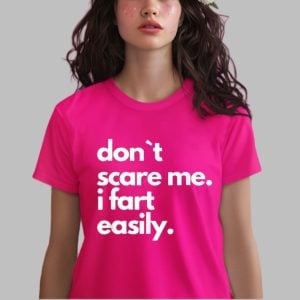 Dont Scare Me I Fart Easily Shirt 1