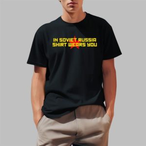 In Soviet Russia Shirt Wears You Shirt 0 1