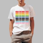 What If We Didn't Suck Pride Shirt