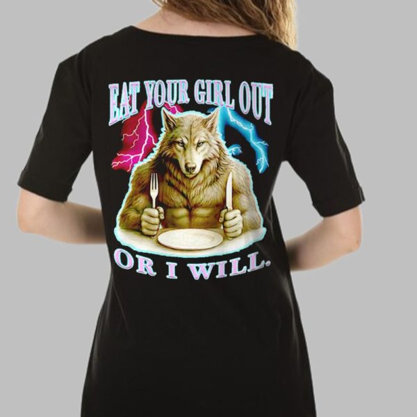 Wolf Eat Your Girl Out Or I Will Shirt 2