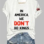 Women's FDT IN AMERICA WE DON'T DO KINGS Printed T-shirt