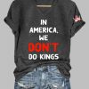 Womens FDT IN AMERICAWE DONT DO KINGS Printed T shirt 5