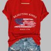 Womens Rejecting Kings Since 1776 Printed Casual T Shirt 2