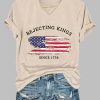 Womens Rejecting Kings Since 1776 Printed Casual T Shirt 5