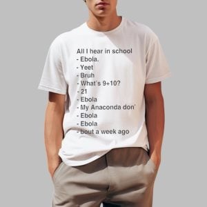 All I Hear In School Ebola Yeet Bruh Shirt 0 1