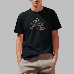 For The Dads Fire Shirt 0 1
