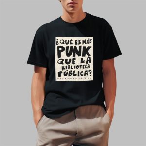 Que Es Mas Punk Que La Biblioteca Publica Shirt 0 1