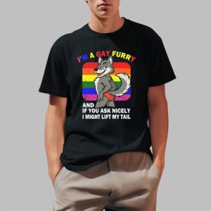 I'm A Gay Furry And If You Ask Nicely I Might Lift My Tail Shirt 0 1
