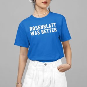 Micah Beutell Rosenblatt Was Better Shirt 4 15