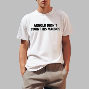 Joey Swoll Wearing Arnold Didn't Count His Macros Shirt