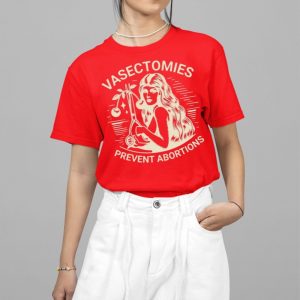 Vasectomies Prevent Abortions Shirt 5 2