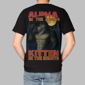 Alpha In The Streets Kitten In The Sheets Shirt 1
