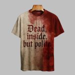 2025 Halloween Dead Inside But Polite Blood Printed T-shirt