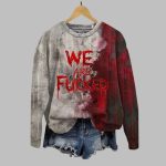 2025 Halloween Horror Bloody We Are Fucked Print Sweatshirt
