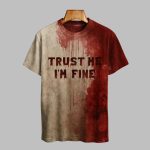 2025 Halloween Trust Me I'm Fine Bloody Printed T-shirt